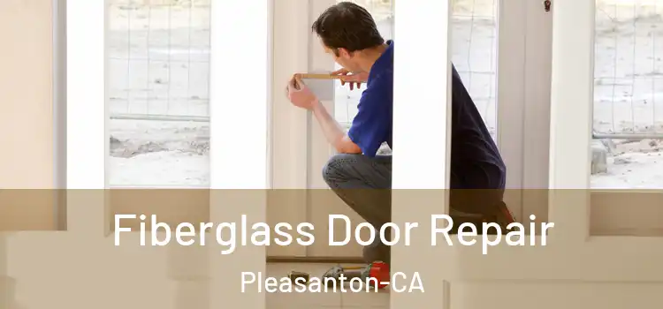  Fiberglass Door Repair Pleasanton-CA